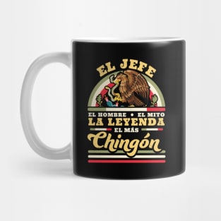 El Jefe El Hombre El Mito La Leyenda El Mas Chingon Mexican Mug